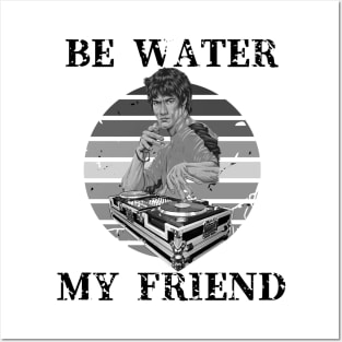 Be Water My Friend DJ Posters and Art